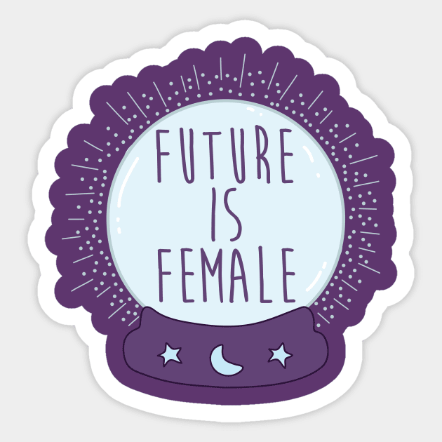 Crystal ball - The Future Is Female Sticker by secondskin